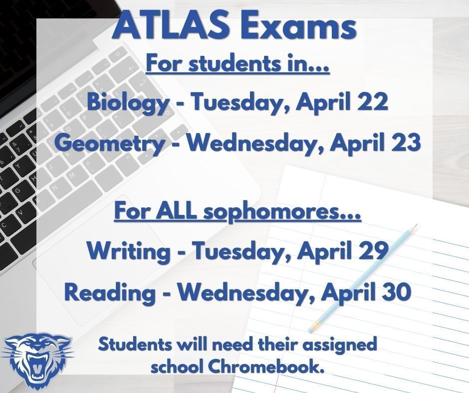 ATLAS Exams for students in Biology, Geometry and all sophomores.