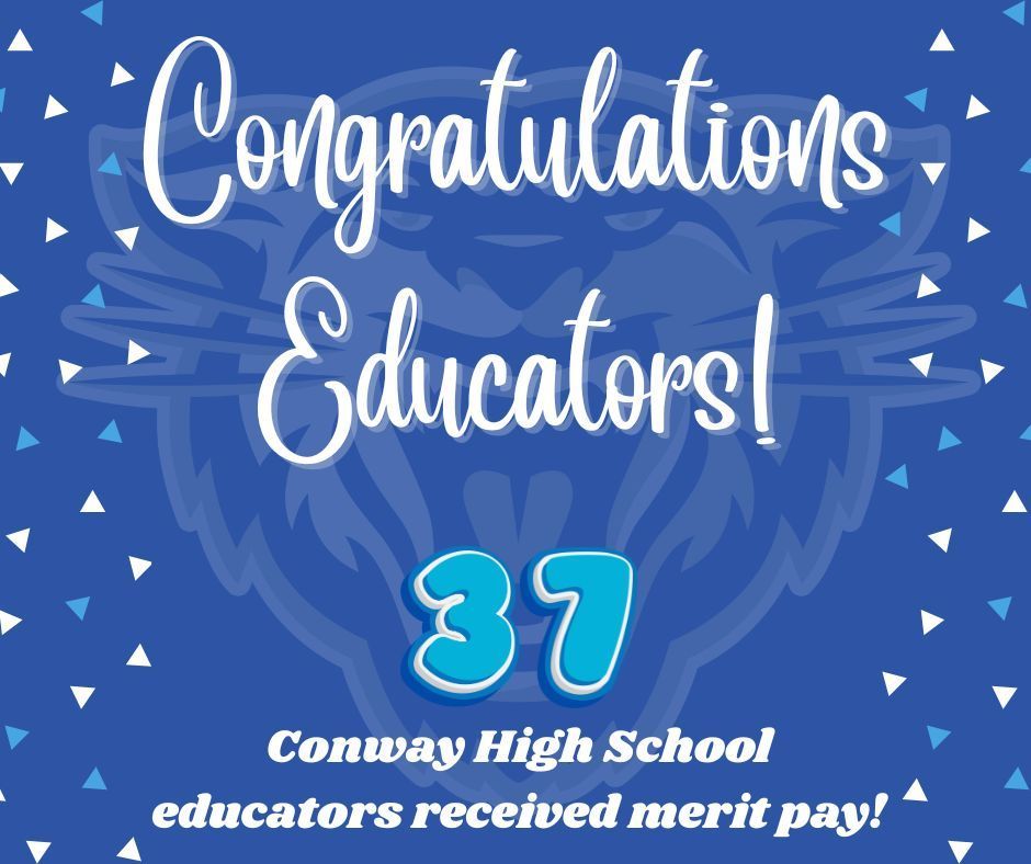 Congratulations educators! 37 Conway high school educators received merit pay.