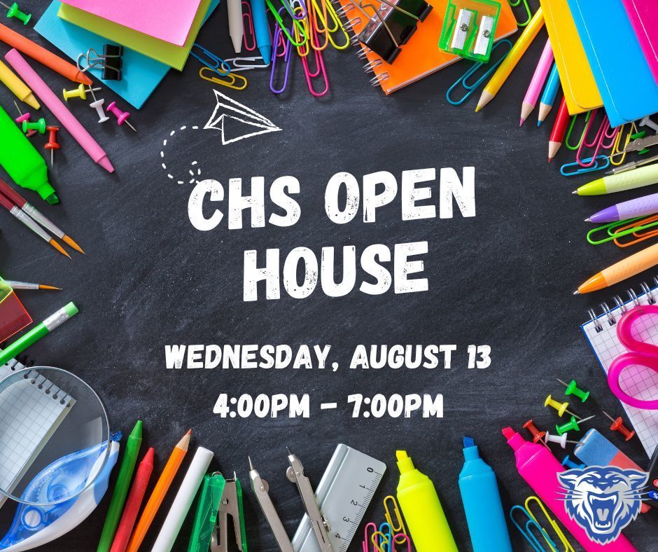 CHS Open House Wednesday, August 13 from 4pm to 7pm.