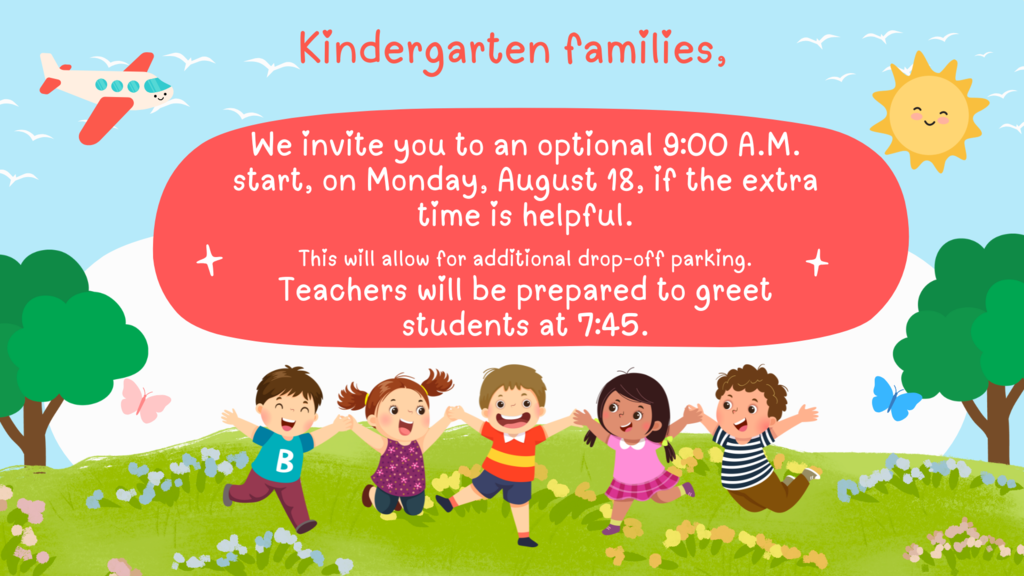 Kindergarten Late Start Monday only 9:00 am..