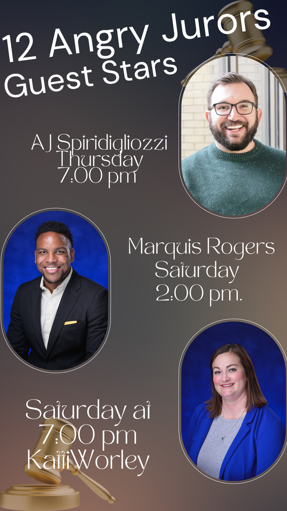 12 Angry Jurors guest stars: AJ Spiridigliozzi, Thursday @ 7pm. Marquis Rogers, Saturday @ 2pm and Katti Worley @ 7pm.