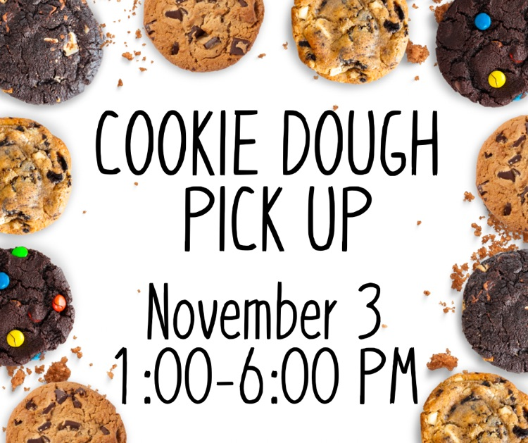 cookie dough pick up November 3, 1-6PM