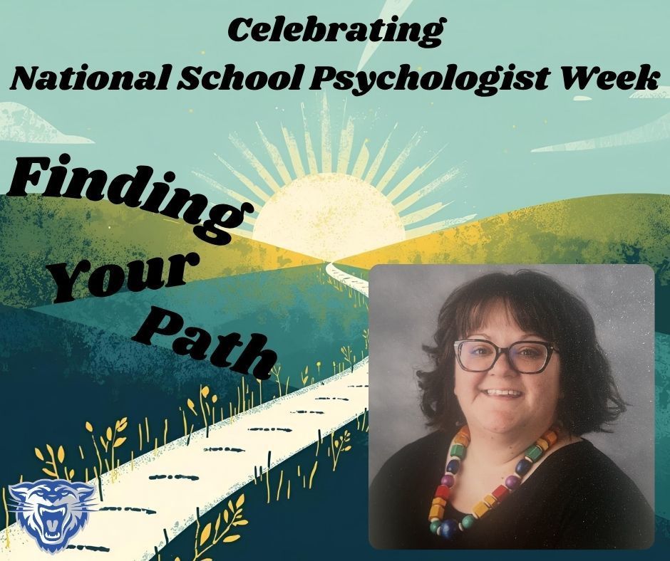 Image of a path winding into a sunset amongst green hills.  Celebrating National School Psychologist Week is across the top.  Finding your path is along the left hand side.  Wampus cat face in the bottom left.  Image of the CHS school psych in the bottom right.