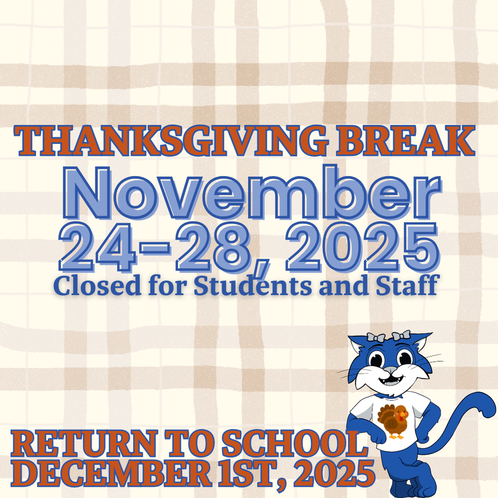 Thanksgiving break november 24-28,2025 closed for students and staff - return to school december 1st, 2025