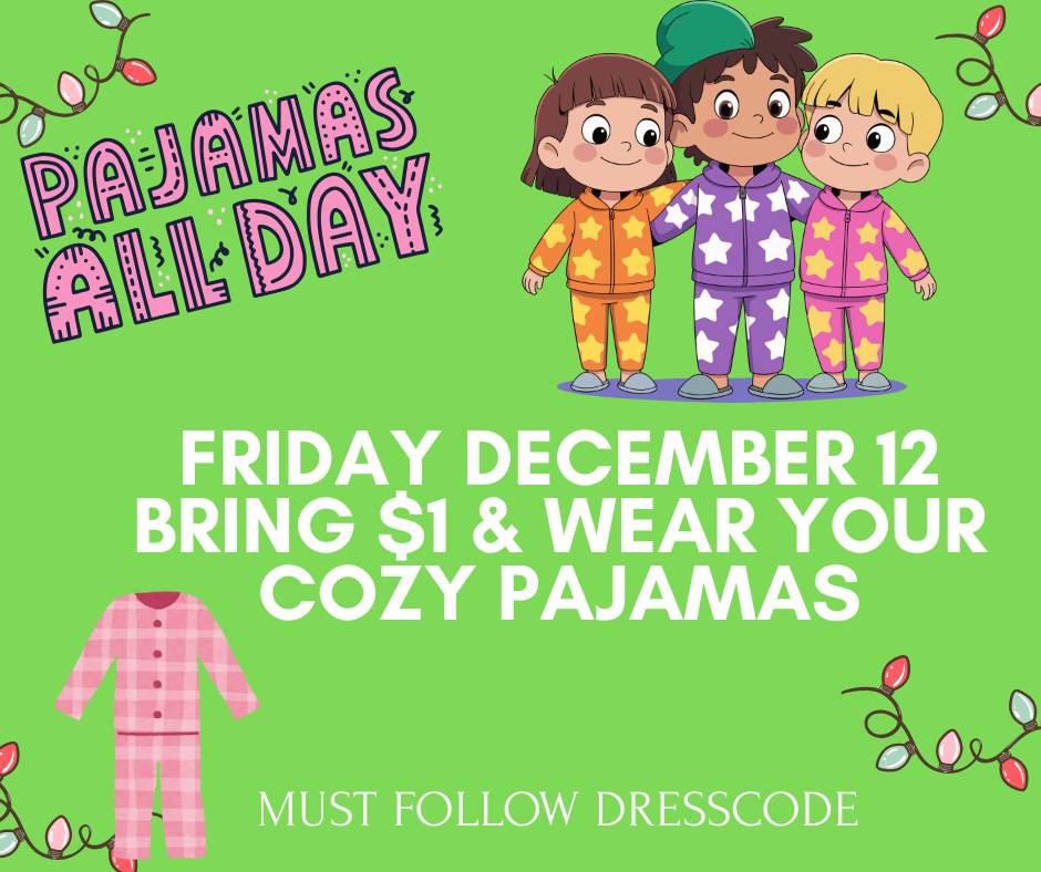 Friday is PJ day. Bring $1 and wear your cozy pajamas.