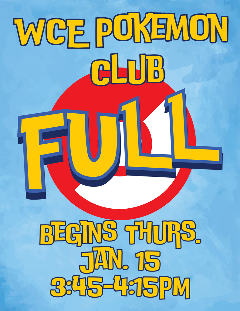 🎮 WCE Pokémon Club Update 🎮  The WCE Pokémon Club is currently full! If any spots open up, we will be sure to let families know.  The club will begin next Thursday and will meet from 3:45–4:15 PM in the Safe Room. Pick-up will be in the car line, and a driveline tag is required.  Thank you so much for the excitement and support—we can’t wait to get started!