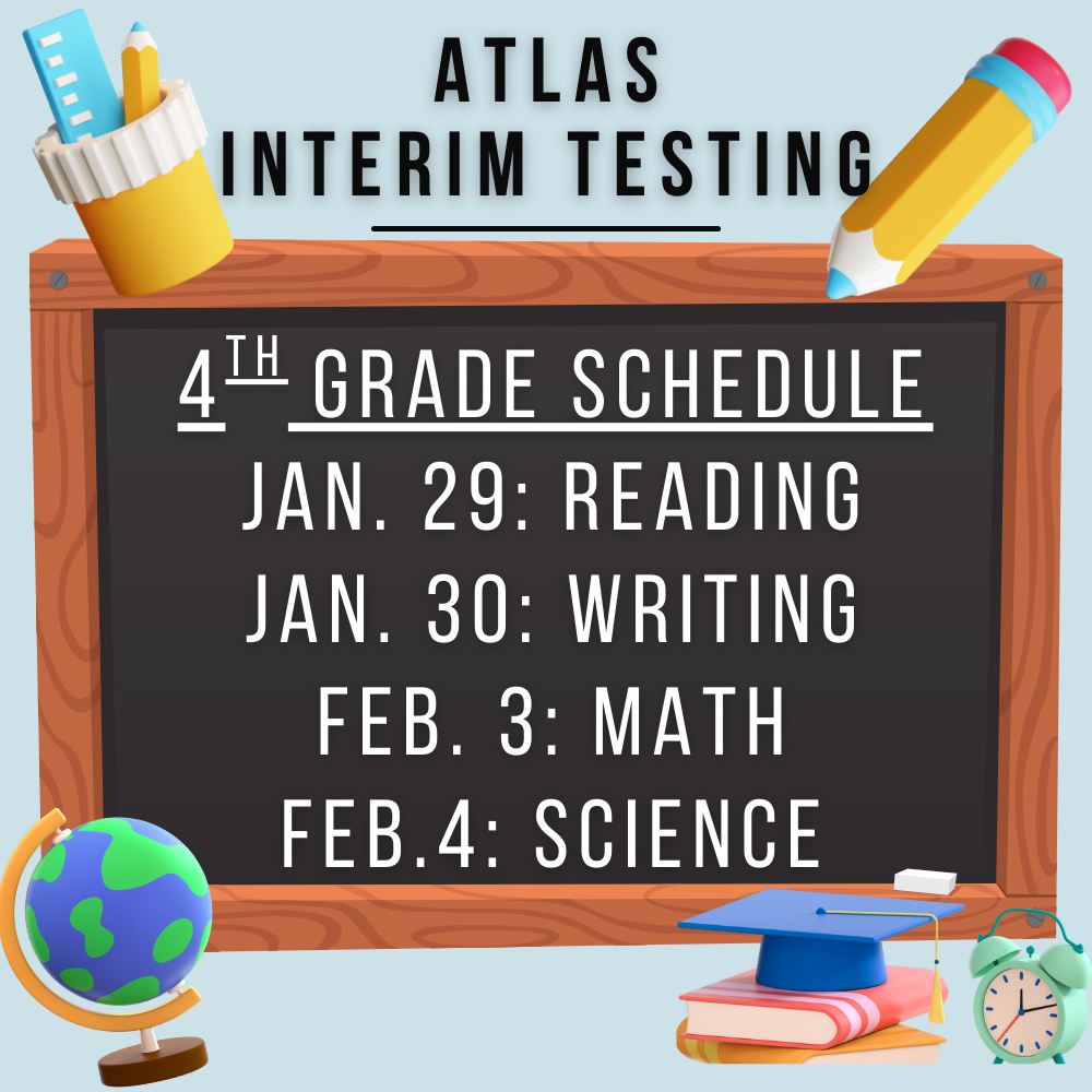 📚✏️ ATLAS Interim Testing Schedule ✏️📚  Please see the testing dates below for 3rd and 4th grade students. We appreciate your support in helping students be well-rested, on time, and ready to do their best!  🧠 4th Grade Testing • Jan. 29 – Reading • Jan. 30 – Writing • Feb. 3 – Math • Feb. 4 – Science  📖 3rd Grade Testing • Feb. 2 – Reading • Feb. 3 – Writing • Feb. 4 – Math • Feb. 5 – Science  Thank you for partnering with us to support our students during testing week! 💙
