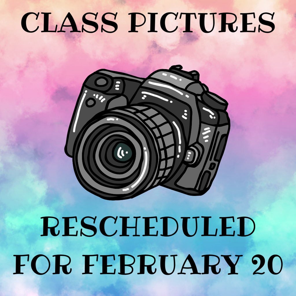 Class pictures rescheduled for Feb.20