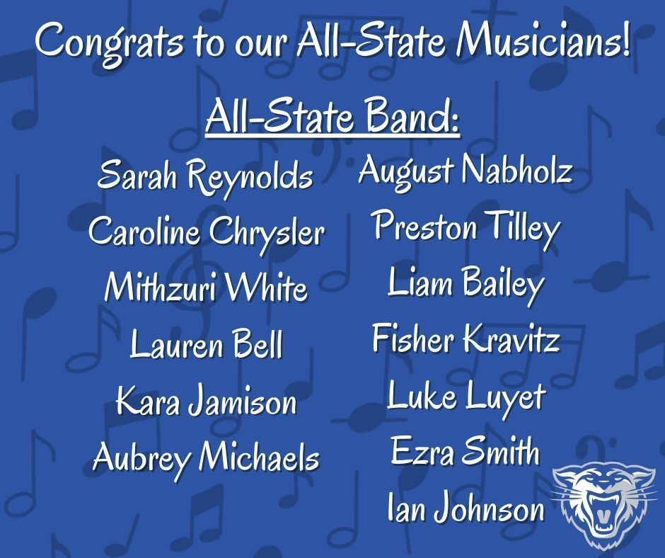 Students who qualified for All State Bad: Sarah Reynolds, Caroline Chrysler, Mithzuri White, Lauren Bell, Kara Jamison, Aubrey Michaels, August Nabholz, Preston Tilley, Liam Bailey, Fisher Kravitz, Luke Luyet, Ezra Smith, Ian Johnson.