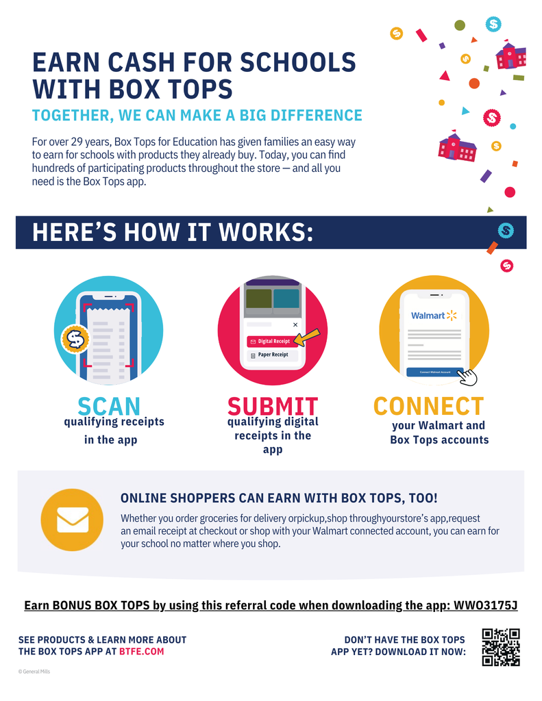 📦🎉 Earn Money for Our School with Box Tops for Education! 🎉📦  Did you know you can help our school just by buying the products you already use? That’s exactly what Box Tops for Education is all about!  For over 29 years, Box Tops for Education has helped families earn cash for their schools — and now it’s easier than ever because everything is done digitally!  🛍️ How to Get Started:  1️⃣ Download the Box Tops app (it’s free!) 2️⃣ Select our school 3️⃣ Shop as usual 4️⃣ Scan your receipt in the app within 14 days of purchase  That’s it! 💙  🧾 How It Works:  Buy participating products (there are hundreds throughout the store!)  Open the app  Snap a quick picture of your receipt  The app finds eligible items automatically  Earnings are added directly to our school’s account  It takes less than a minute to scan — seriously, it’s that quick and easy!  🛒 Online shoppers can earn, too!  If you order groceries for pickup or delivery, request digital/email receipts, or connect your Walmart account in the app, you can still earn for our school.  Every receipt counts. Every Box Top adds up. And together, we can make a BIG difference for our students! 🙌  Download the app today and start scanning! 💛