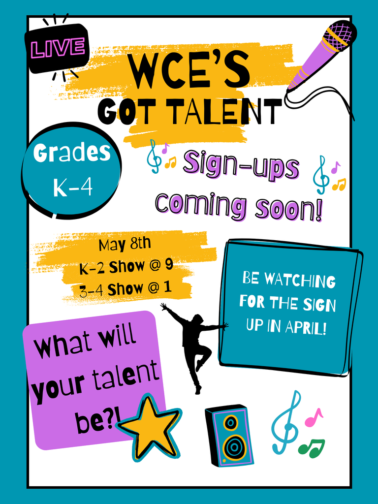 🎤✨ WCE’s Got Talent is coming soon! ✨🎤  Calling all stars in Grades K–4—we can’t wait to see what amazing talents our students will share this year! 🌟  📅 Show Date: May 8th 🕘 K–2 Show @ 9:00 AM 🕐 3–4 Show @ 1:00 PM  🎶 Singing, dancing, magic, comedy… what will YOUR talent be?!  📝 Sign-ups are coming in April, so be on the lookout for more information soon!  Let’s get ready to shine, WCE! 💫