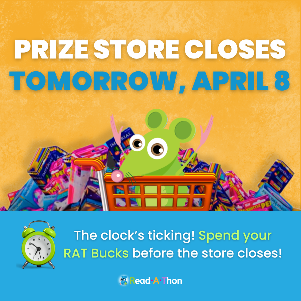 Time’s almost up to spend RAT Bucks in the Prize Store! Your reader worked hard for those RAT Bucks—now’s their chance to cash them in! The Prize Store closes TOMORROW with 200+ prizes waiting to be claimed. Help them log in and grab their favorites before it’s too late! 