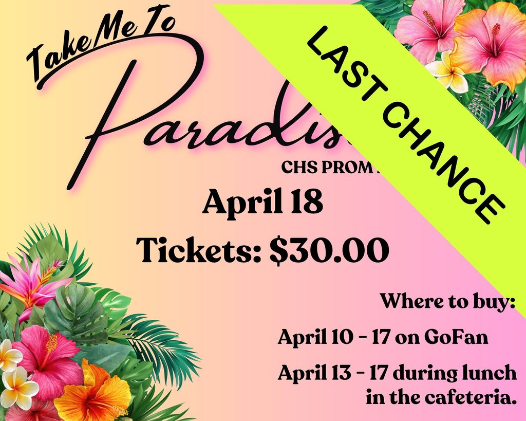 Tropical decor surrounding "Take me to Paradise. CHS Prom".  LAST CHANCE border in the top right corner.