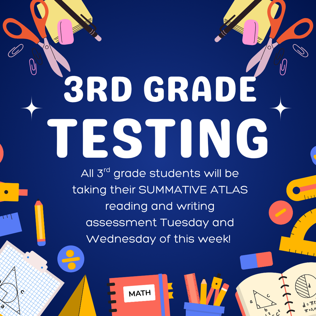 📣 Reminder: 3rd Grade Testing Begins Tomorrow! 📣  Our 3rd grade students will begin their Summative ATLAS Reading and Writing assessments tomorrow and continue on Wednesday. We are so proud of all the hard work they’ve put in, and we want to set them up for success!  Here are a few ways you can help your child do their best:  ✅ Get a good night’s sleep – Rest helps with focus and confidence. ✅ Eat a healthy breakfast – Fuel for the brain is important! ✅ Arrive on time – Being punctual helps students start the day calmly. ✅ Encourage a positive mindset – Remind them to take their time and do their best. ✅ Pack any needed items – Glasses, water bottle, or anything they use daily.  Let’s work together to help our students feel confident and prepared. We believe in them! 💙