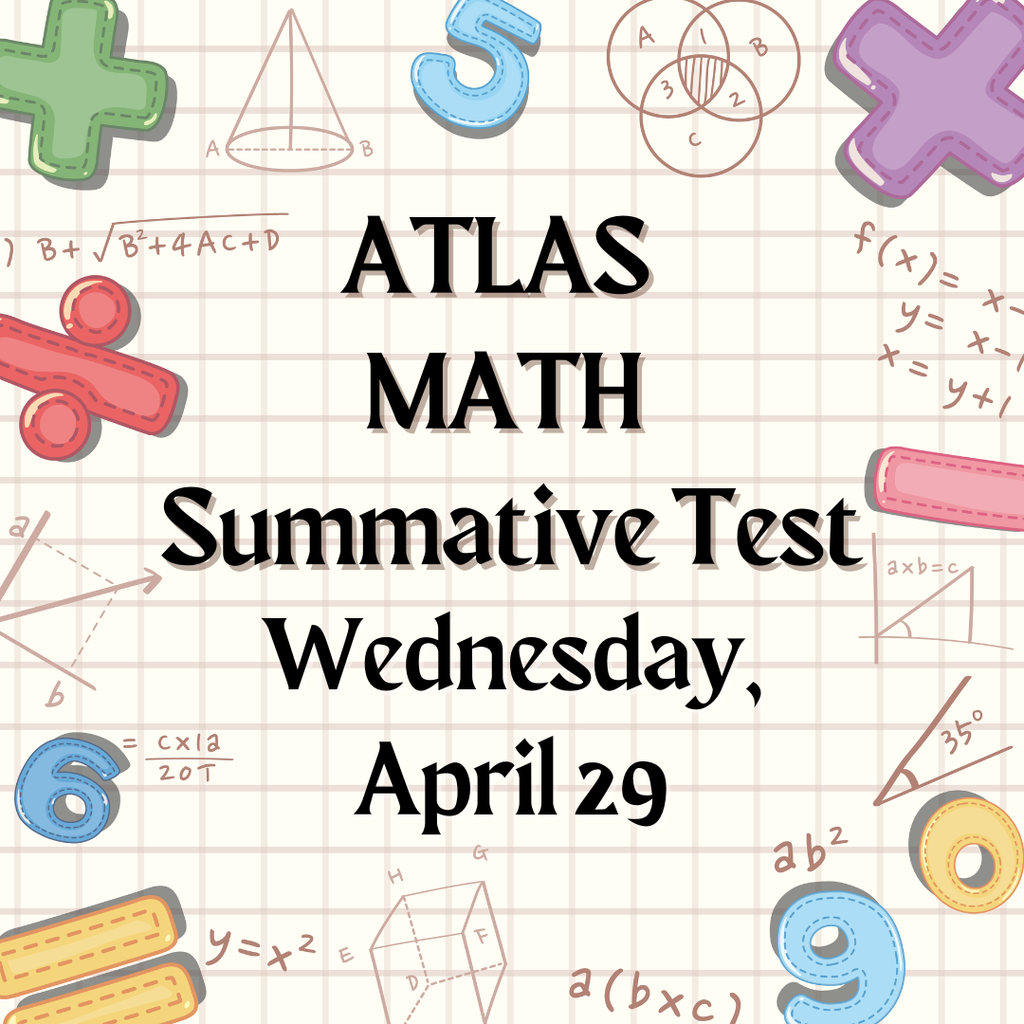 🧮✨ ATLAS Math Summative Test – Tomorrow! ✨🧮  Our 3rd and 4th grade students will take the ATLAS Math Summative Test on Wednesday, April 29.  They’ve practiced, problem-solved, and worked hard all year long — now it’s time to show what they know! Encourage your child to get a good night’s sleep, eat a healthy breakfast, and come ready to do their best.  We are so proud of their effort and growth. You’ve got this, mathematicians! 💪📘