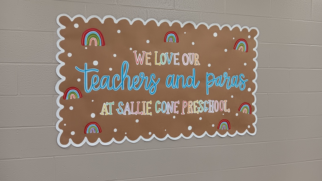 we love our teachers and Paras at Sallie Cone preschool