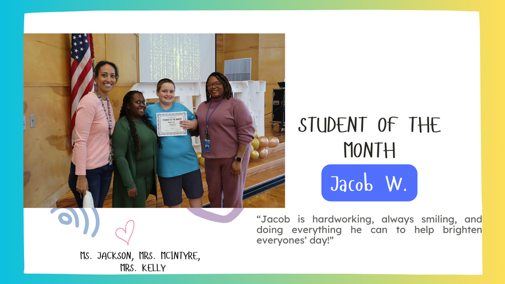 Jacob W Simon's April Student of the month smiling with his certificate. Posing with Ms. Jackson, Ms. Kelly and Ms. MCIntyre