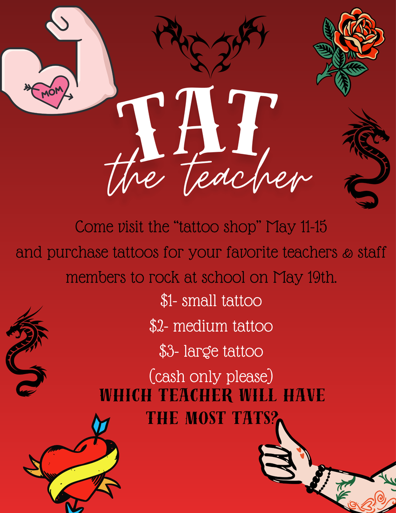 🖤 TAT the Teacher is back! 🖤  Our “tattoo shop” will be open May 11–15! Students can stop by to purchase fun temporary tattoos for their favorite teachers and staff to wear at school on May 19.  💲 $1 – small tattoo 💲 $2 – medium tattoo 💲 $3 – large tattoo (Cash only, please!)  Let’s see… Which teacher will end up with the MOST tats? 😄  Send your students ready to shop and get ready for some ink-filled fun around campus!