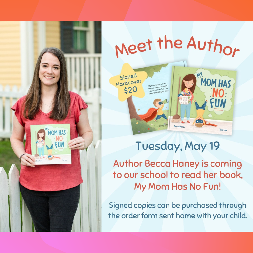 Author Becca Haney is coming to our school to read her book, My Mom has no fun!