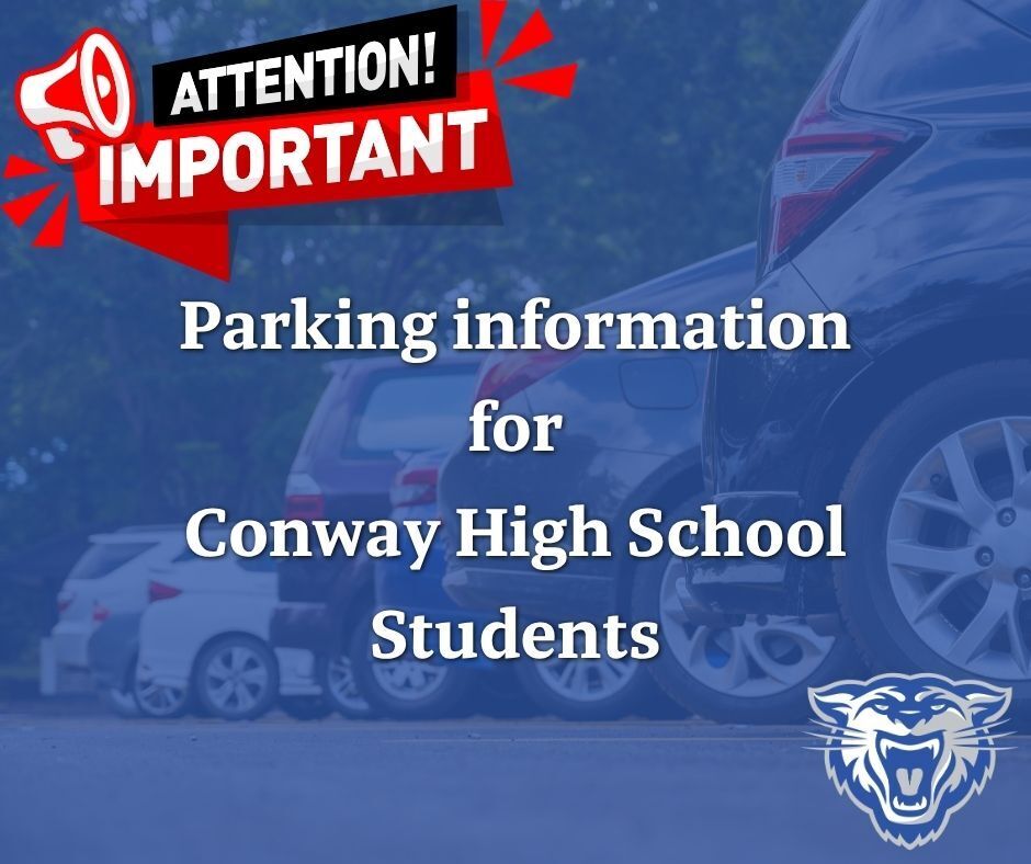 Attention! Important! Parking information for Conway High School students. Blue background with an image of parked cars. Wampus cat head in the bottom right. A graphic with a bullhorn and the words "attention! Important".