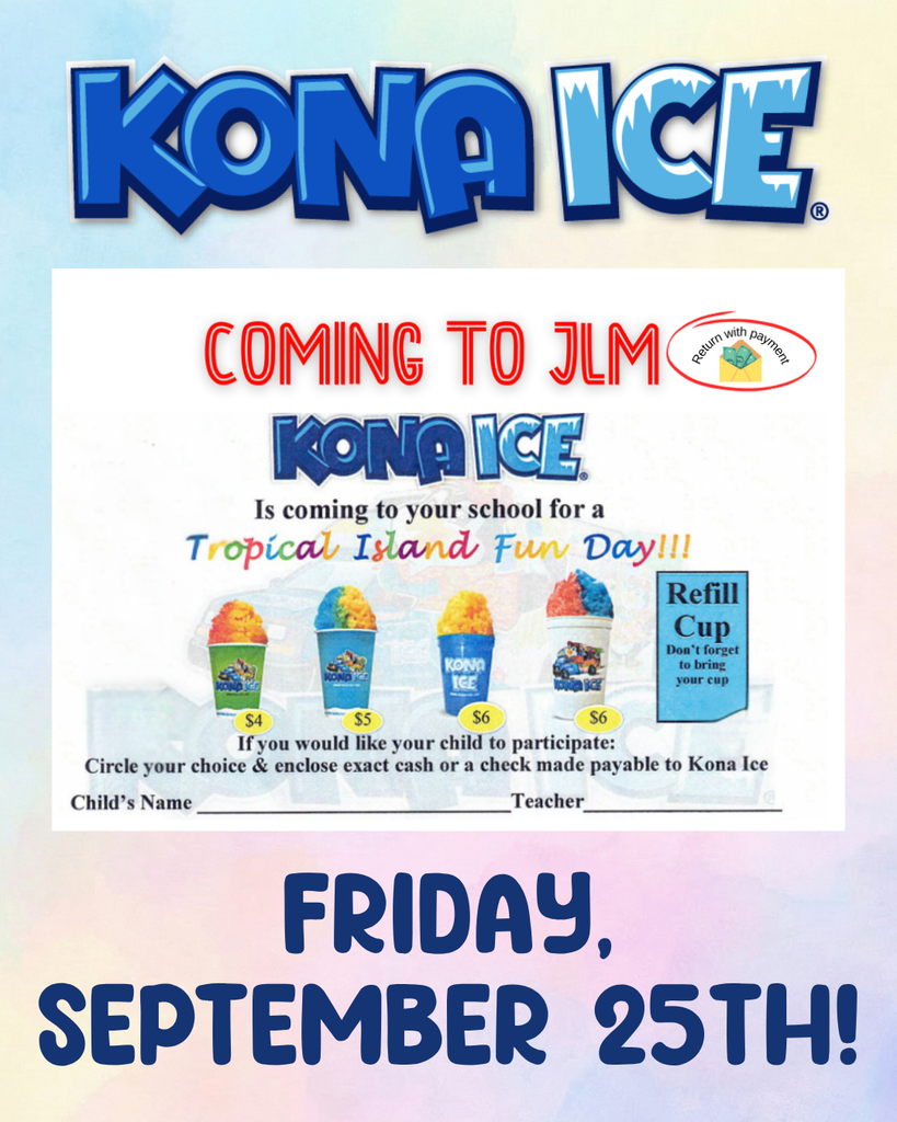 KONA ICE logo at the top, followed by the text: COMING TO JLM with a Return with payment graphic. A flyer inside states: KONA ICE Is coming to your school for a Tropical Island Fun Day! Options show cups priced at $4, $5, $6, and a $6 Refill Cup with a note reading Don't forget to bring your cup. Below reads: If you would like your child to participate: Circle your choice & enclose exact cash or a check made payable to Kona Ice, with fill-in lines for Child's Name and Teacher. The bottom text reads: FRIDAY, SEPTEMBER 25TH!