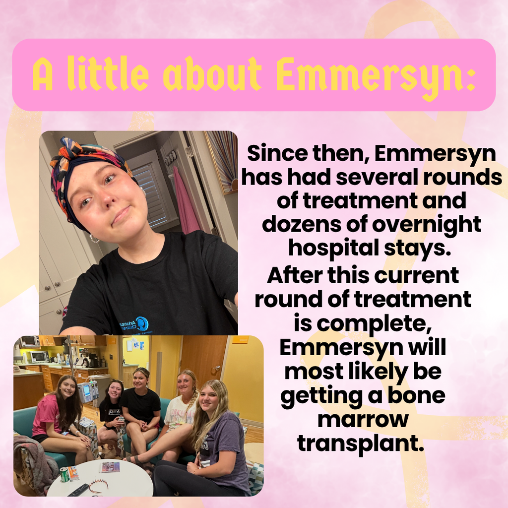 Since then, Emmersyn has had several rounds of treatment and dozens of overnight hospital stays. After this current round of treatment is complete, Emmersyn will most likely be getting a bone marrow transplant.