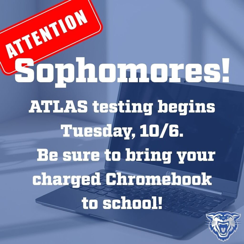 Reminder for sophomores to bring a charged Chromebook for ATLAS testing.