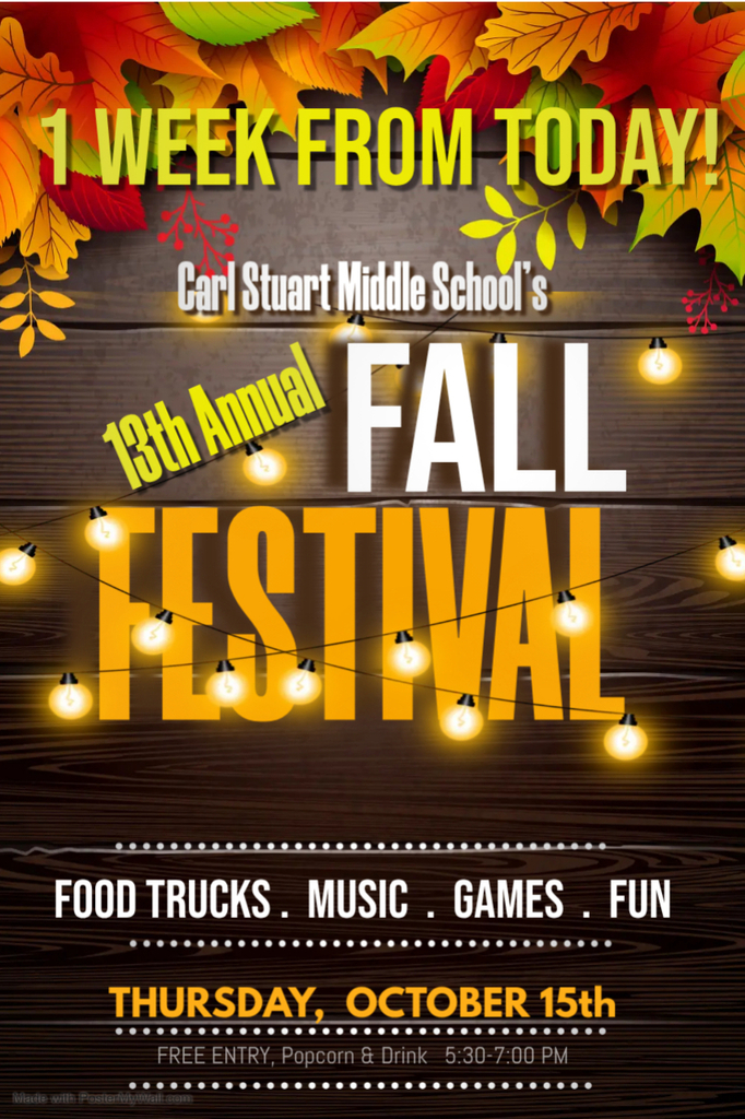 1 week from today Carl stuart middle school's Fall Festival. Food trucks, music, games, fun. thursday, october 15