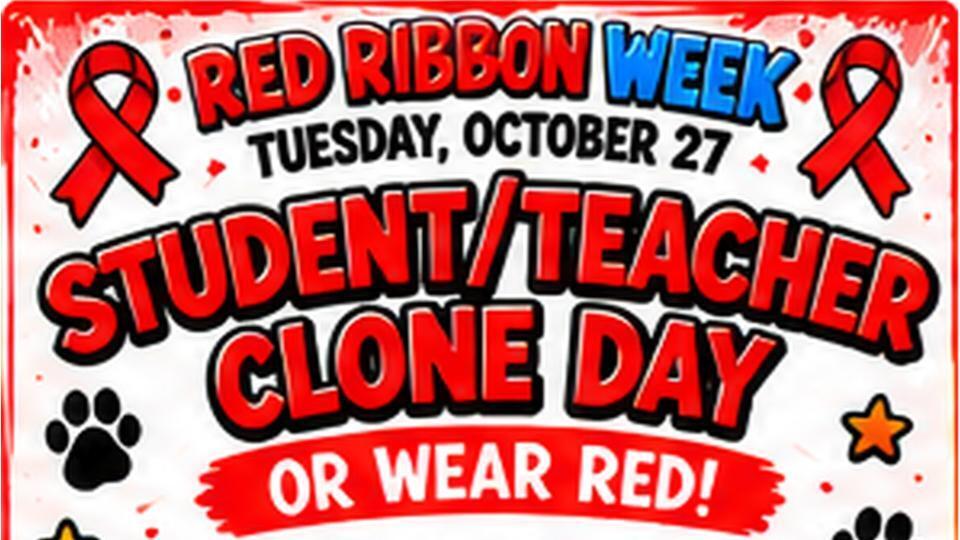 Red Ribbon Week. Tuesday, October 27. Student/Teacher Clone Day or Wear Red!