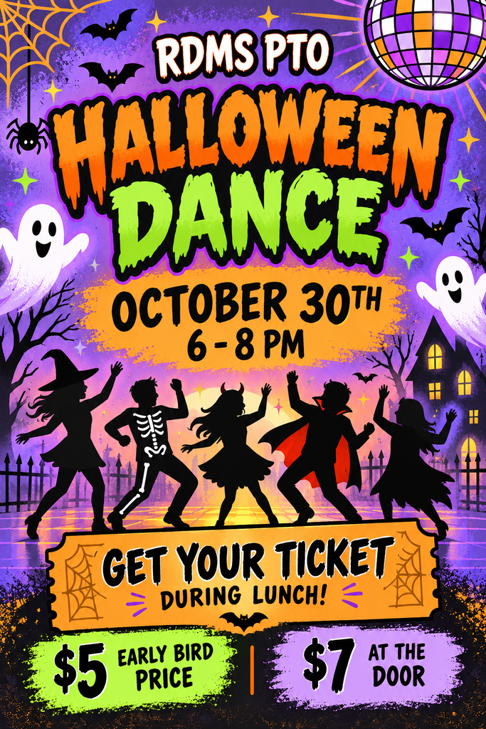 Halloween dance flyer with skeletons, ghosts, and children dancing. Dark background with bats, pumpkins, and a spooky house.RDMS PTO Halloween Dance. October 30th. 6 to 8 pm. Get your ticket during lunch! $5 Early Bird Price. $7 At the Door.
