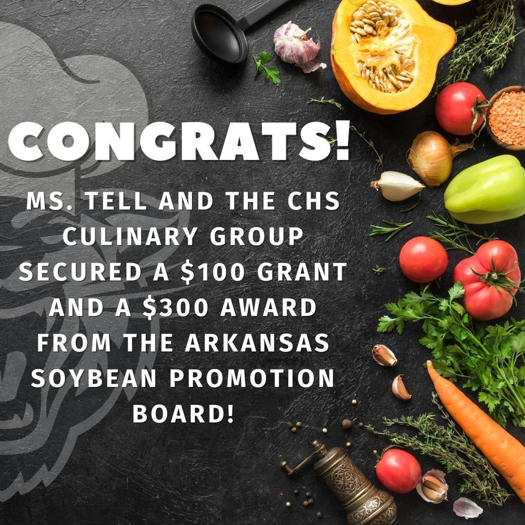 Congrats! Ms. Tell and the CHS Culinary Group secured a $100 grant and a $300 award from the Arkansas Soybean Promotion Board!