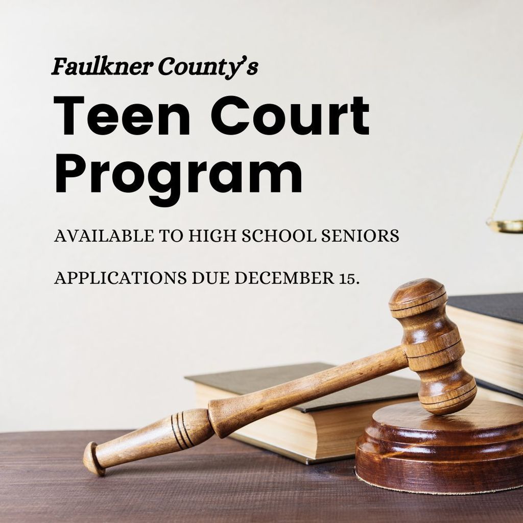 Faulkner County's Teen Court Program. Available to high school seniors. Applications due December 15. Image of a gavel and books at the bottom.