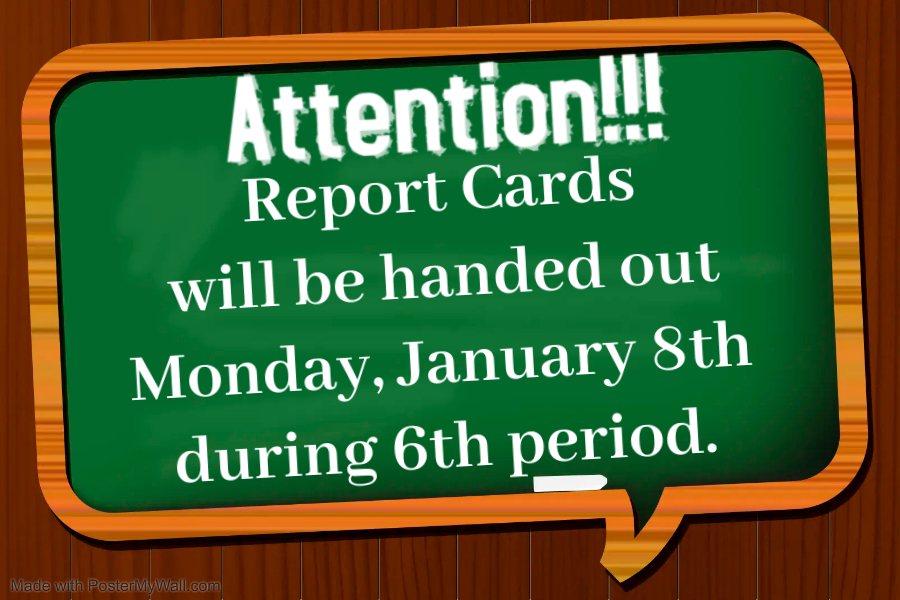 CSMS Report Cards will be handed out Monday, January 8th during 6th period.