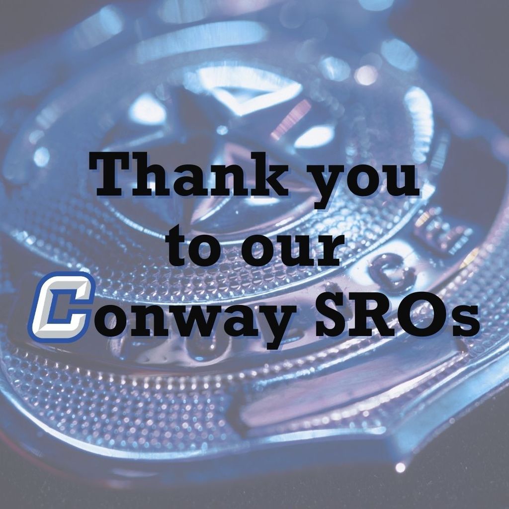 image of a police badge in the background. Text reads "Thank you to our Conway SROs"