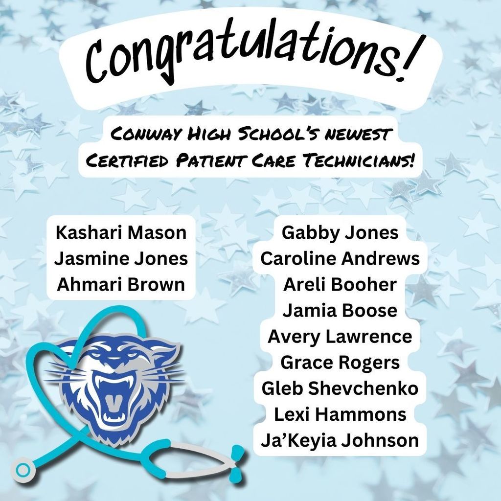 light blue background with a scatter of silver stars for a background. Congratulations across the top followed by "conway high school's newest certified patient care technicians" and lists of names. Wampus Cat intwined with a stethoscope in the bottom left corner.