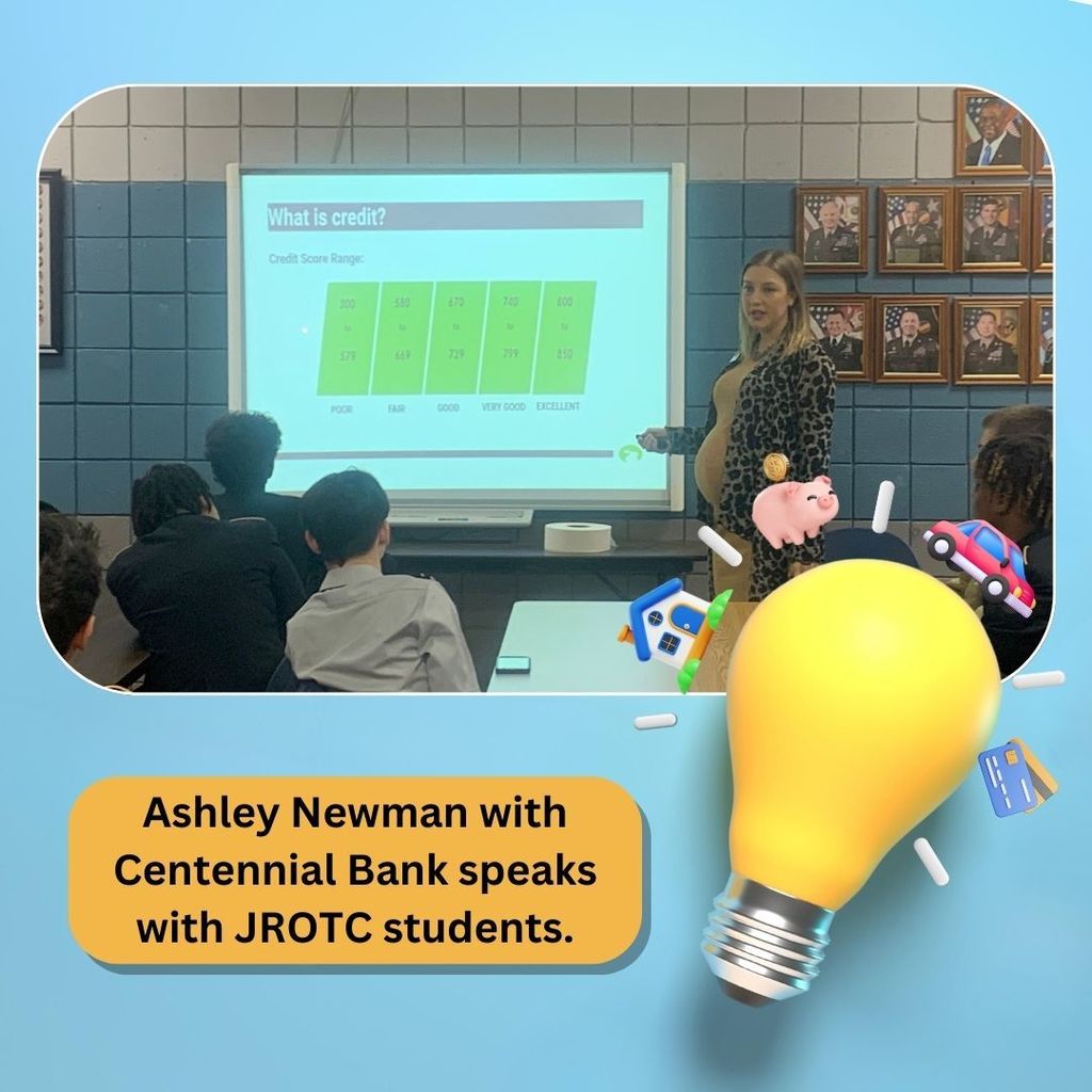 blue background. image of Ashely Newman speaking with students. Lightbulb surrounded by a home, piggy bank, car and credit cards. Text box reads: Ashely Newman with Centennial Bank speaks with JROTC students.