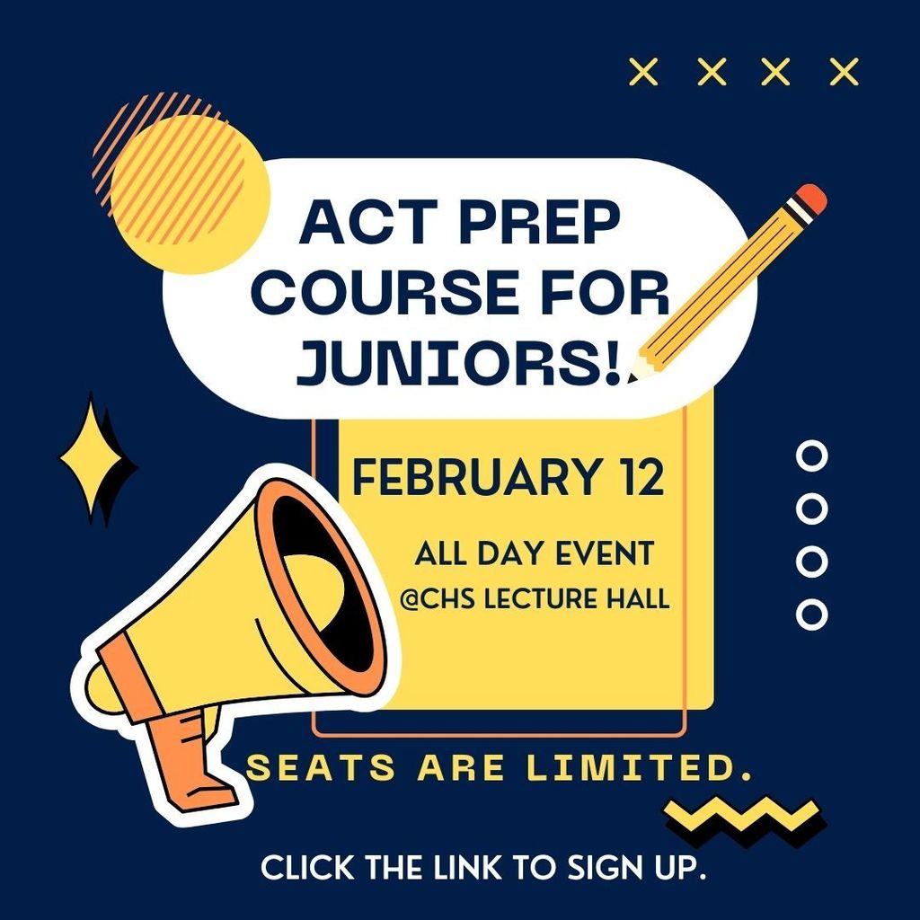 Blue background with yellow accents. Yellow bullhorn in the bottom left corner. Text reads: ACT Prep course for juniors! February 12. All day event at CHS Lecture Hall. Seats are limited.