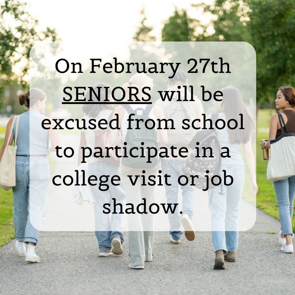 college visit or job shadow day on February 27th for SENIORS only.