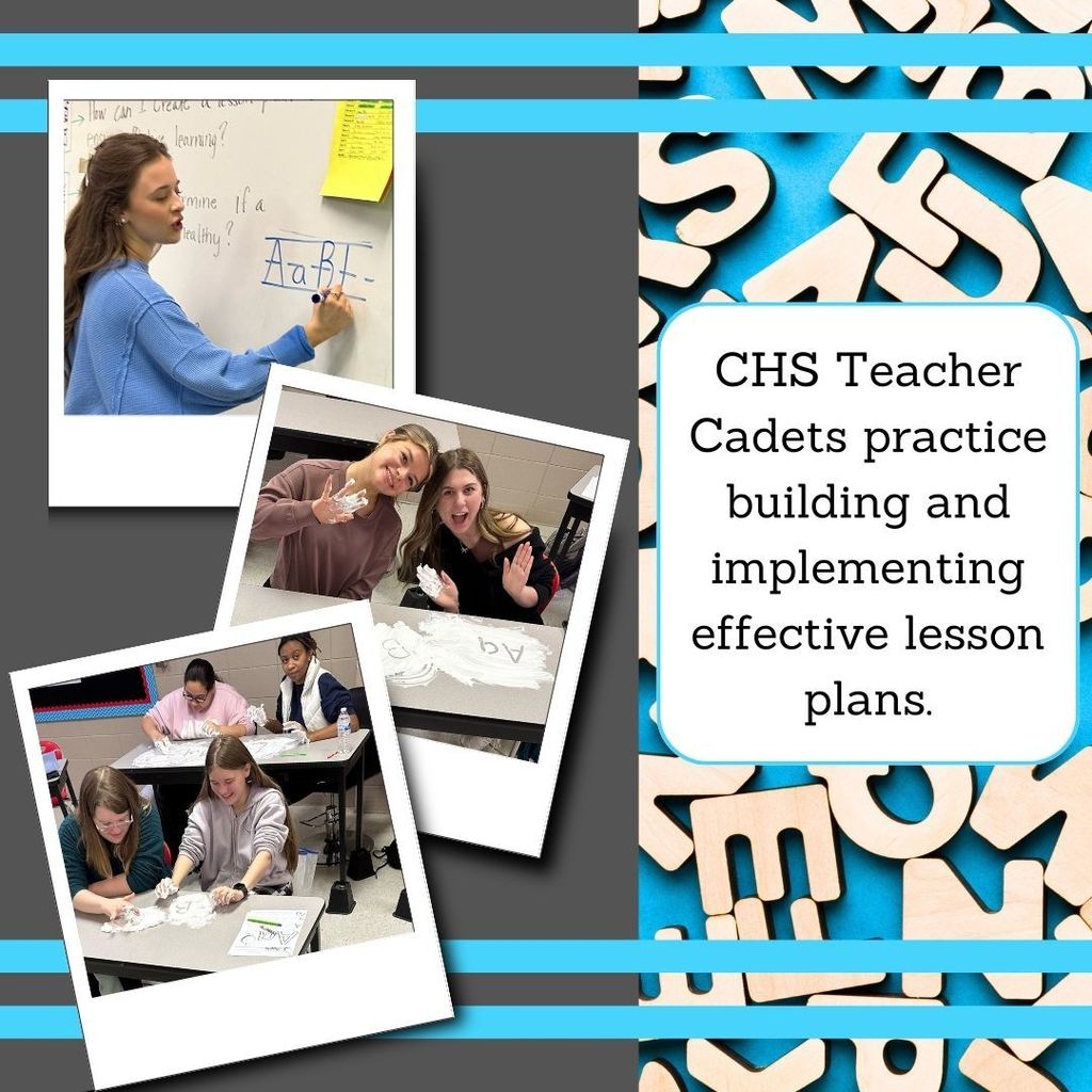 gray and blue background. wooden alphabet letters scattered on the right. polaroid photos on the left of teacher cadets. Caption on the right "CHS teacher cadets practice building and implementing effective lesson plans.