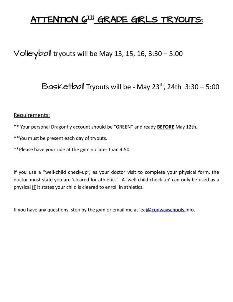 ATTENTION 6TH GRADE GIRLS TRYOUTS:  Volleyball tryouts will be May 13, 15, 16, 3:30 – 5:00  Basketball Tryouts will be - May 23th, 24th  3:30 – 5:00 pm