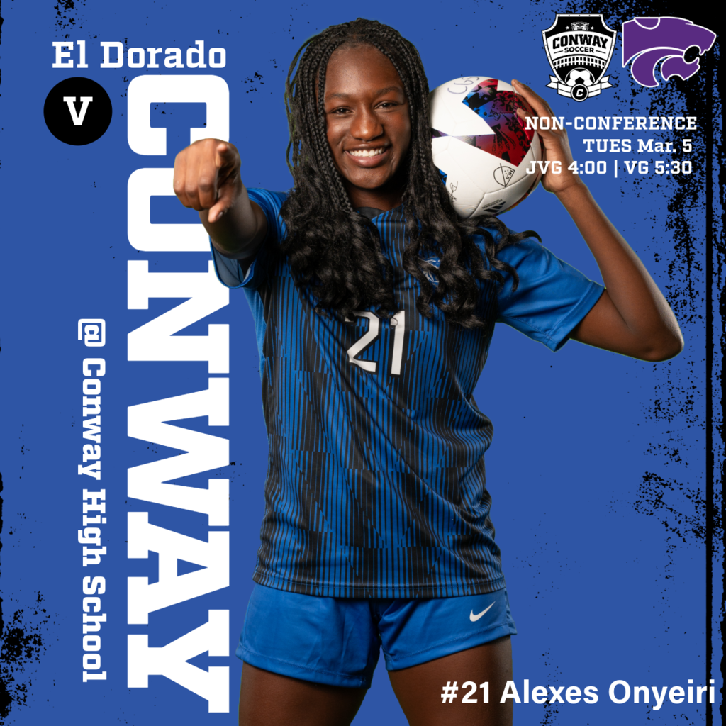 Game day poster for Lady Cats soccer vs. El Dorado at Conway High School Tuesday, March 5. JVG kickoff at 4 and varsity girls kickoff at 5:30.