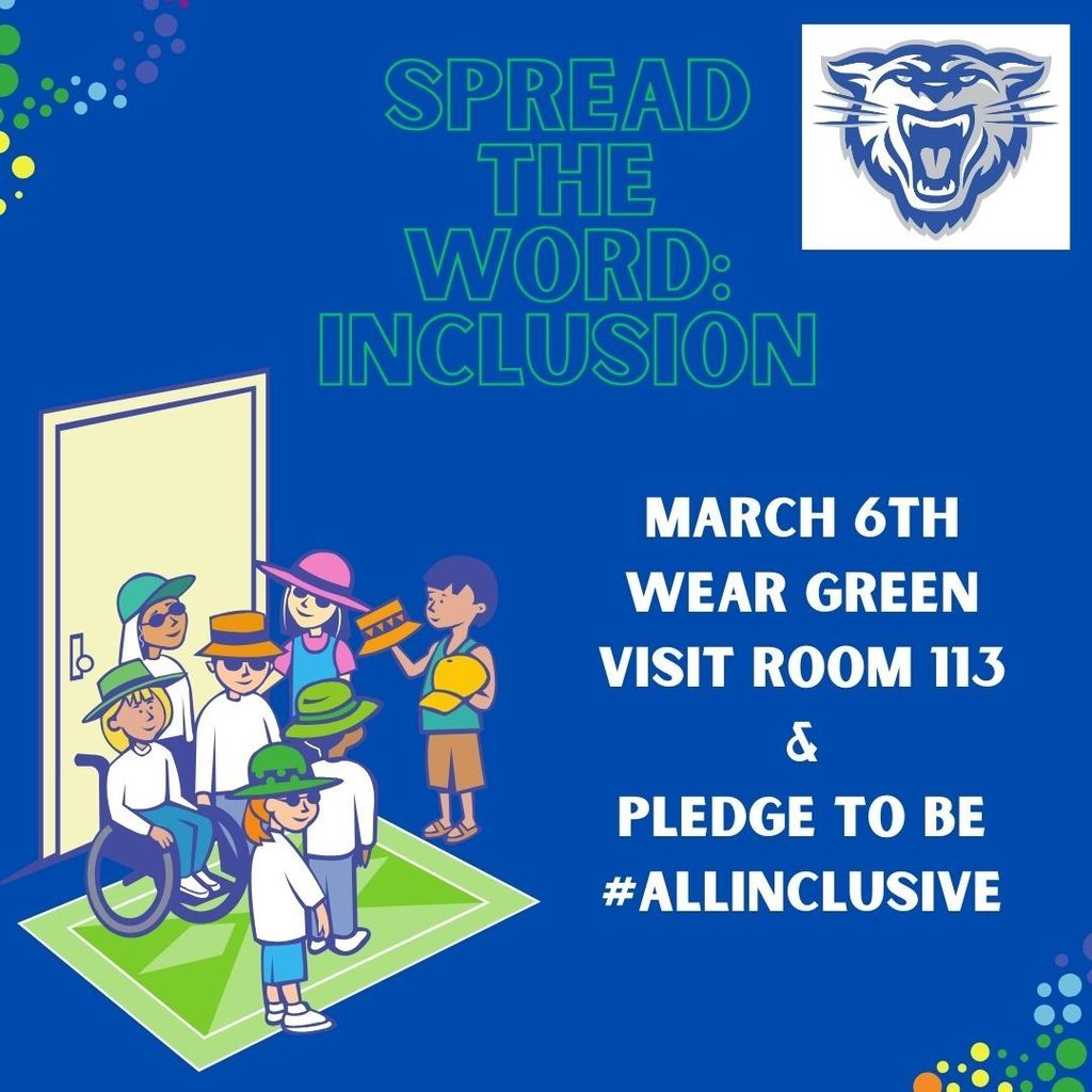 Spread the word:  Inclusion.  March 6th wear green visit room 113 and pledge to be #All Inclusive