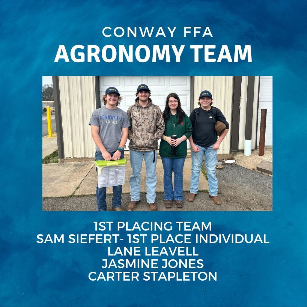 Conway FFa Agronomny team. 1st placing team. Sam Siefert - 1st place individual. Lane Leavell, Jasmine Jones, Carter Stapleton