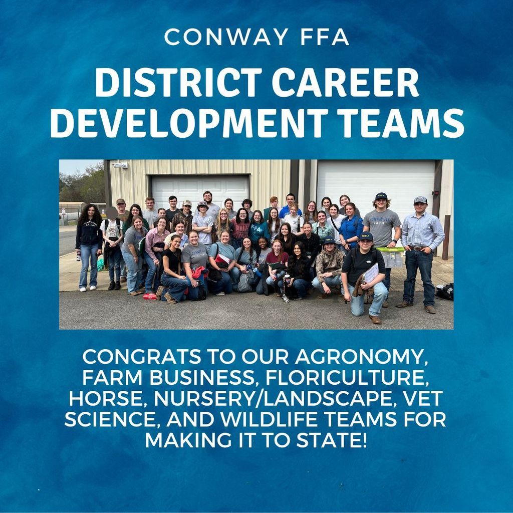Conway FFA District Career Development Teams. Congrats to our Agronomy, farm busines, floriculture, horse, nursery/landscape, vet science, and wildlife teams for making it to state!