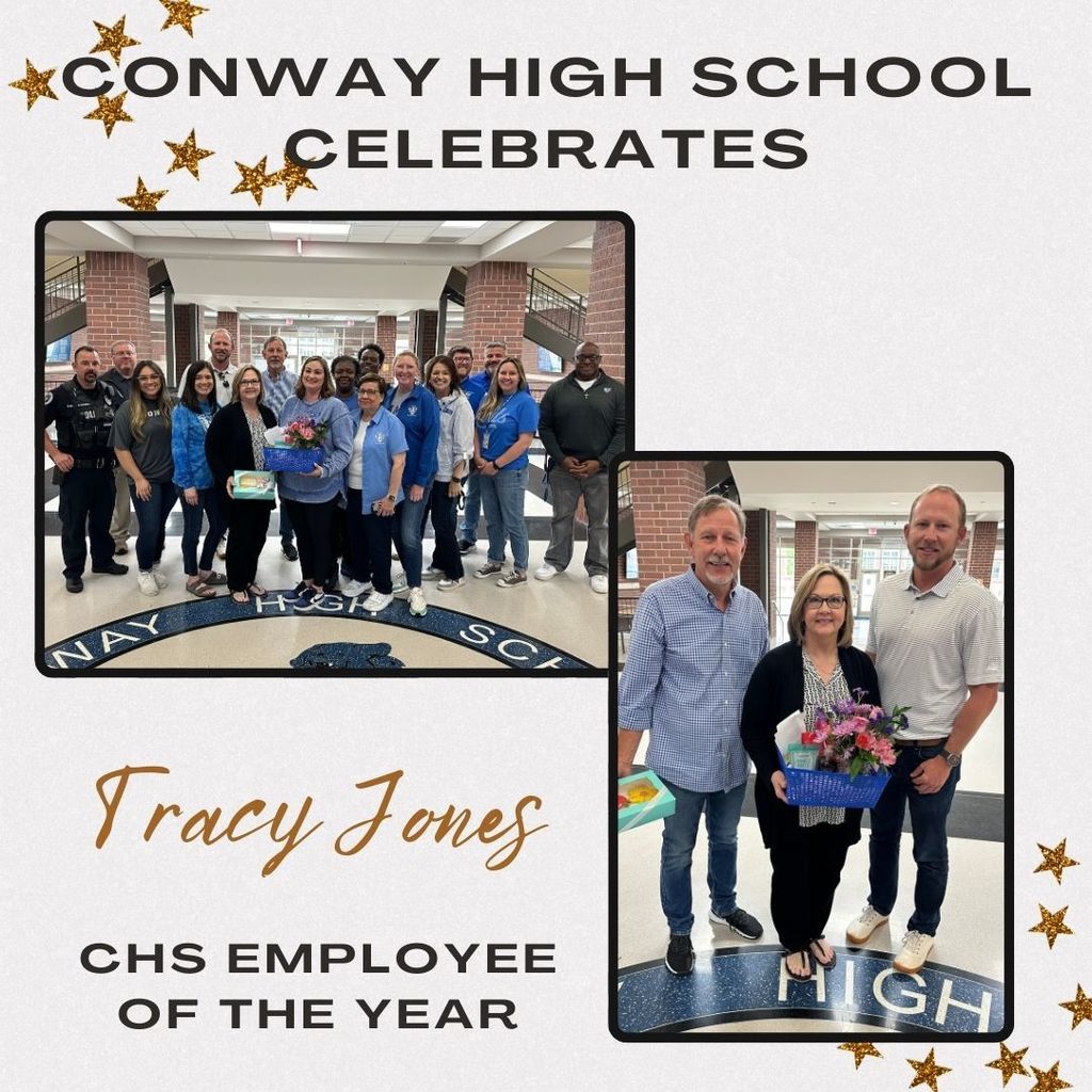 Conway High School Celebrates Tracy Jones, CHS Employee Of The Year!  Off white background.  Gold metallic stars scattered in the top left and bottom right corners.  Two images.