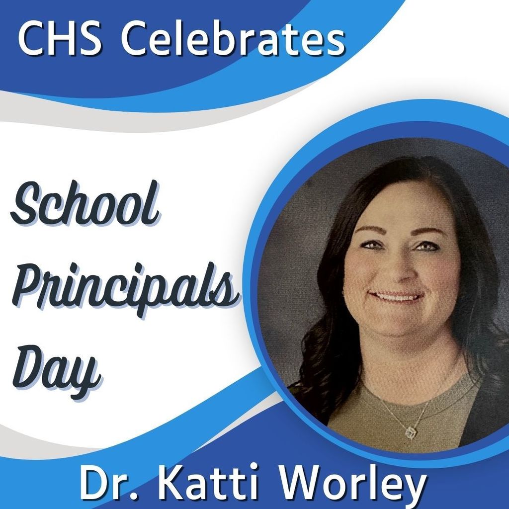 CHS Celebrates School Principals Day Dr. Katti Worley