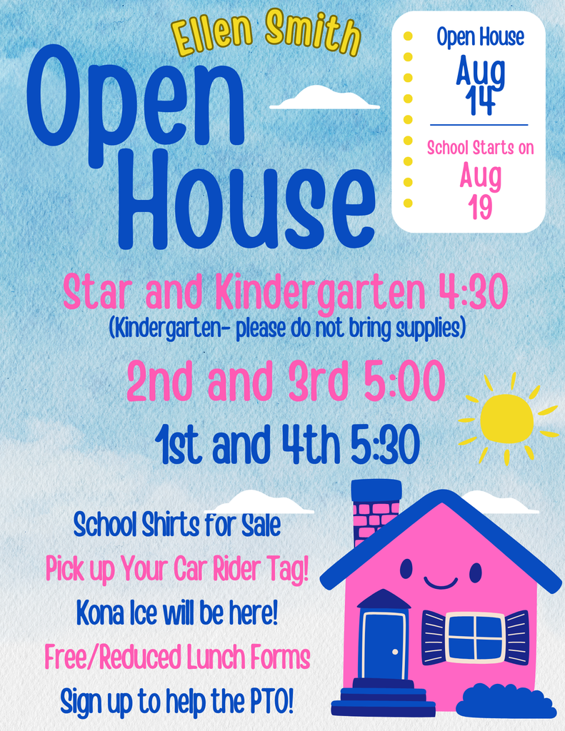 We are one week away from our open house! This will be an opportunity for students and families to meet your child's teacher. Please make note of the times that depend on each child's grade level. Star classes and Kindergarten will meet at 4:30, second and third grade at 5:00, and first and fourth grades at 5:30. You may wish to bring your child's supplies with you at this time, unless you have a kindergarten student. Plan ahead if you wish to purchase a school shirt or Kona Ice. Visit the cafeteria for other information: such as free/reduced lunch forms and signing up to help the PTO. Each student will need to get a car tag, which will also be available that evening. We hope you are able to stop by and meet the Ellen Smith team!