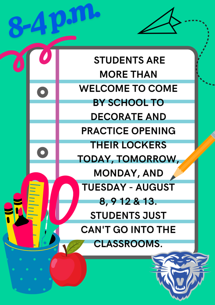 students are more than welcome to come by school to decorate and practice opening their lockers today, tomorrow, Monday, and Tuesday - August 8, 9 12 & 14. students just can't go into the classrooms.