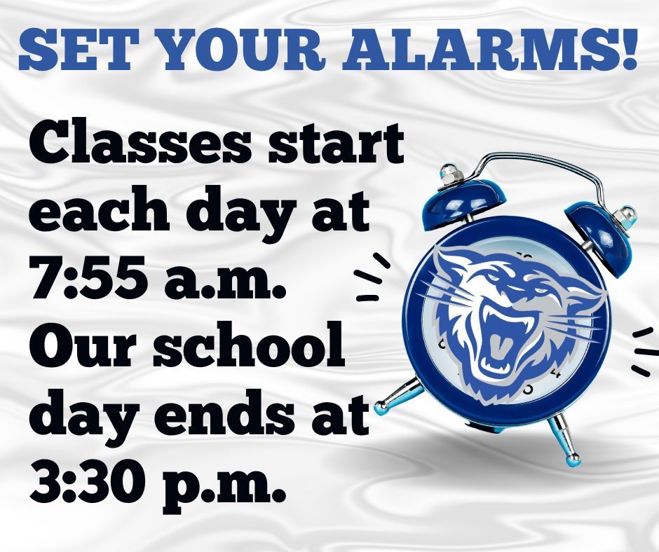 Set your alarms.  Classes start each day at 7:55 a.m.  Our school day ends at 3:30 p.m.