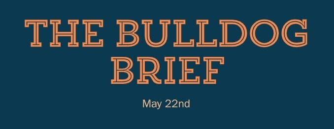 Alt text: "Dark blue background with bold orange text reading 'The Bulldog Brief' and smaller white text below stating 'May 22nd.'"